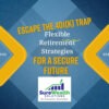 Escape the 401k trap flexible retirement strategies featured image